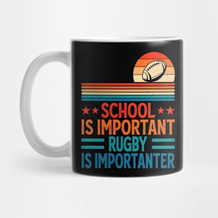 School Is Important Rugby Is Importanter For Rugby Player - Funny Rugby Lover Mug